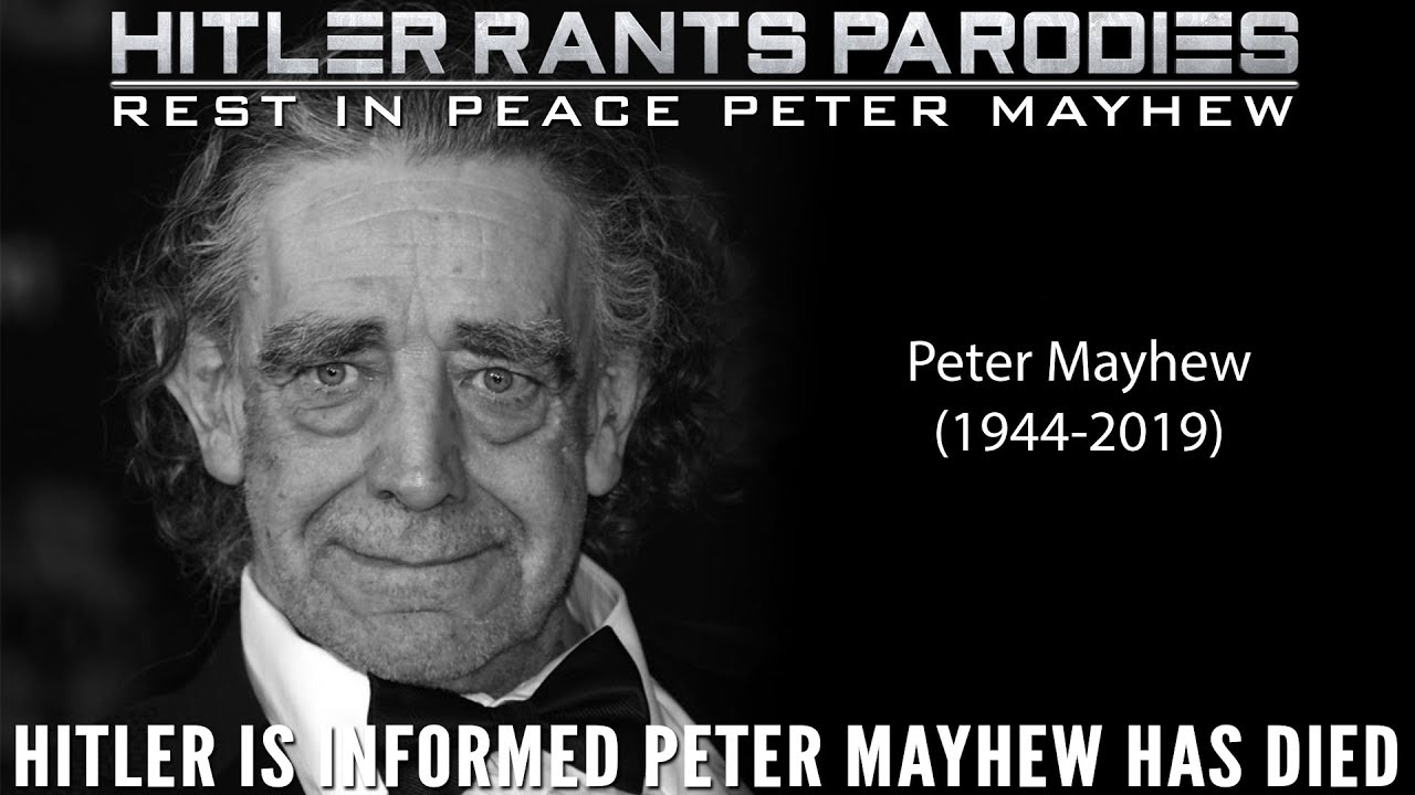 Hitler is informed Peter Mayhew has died