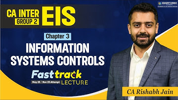 CA Inter EIS Chapter 3 | Revision Lecture | Information Systems Controls | By CA Rishabh Jain