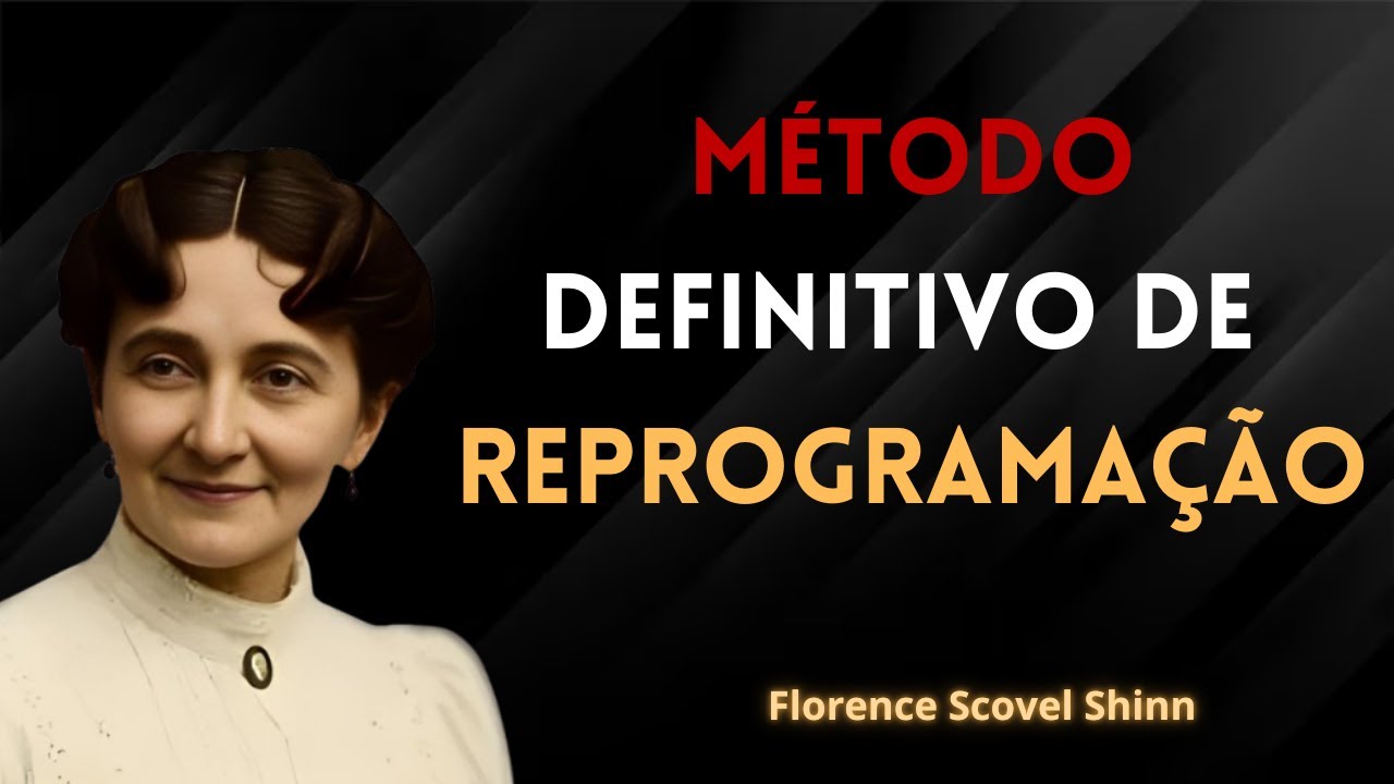 Como Despertar a Mente Criadora e Reprogramar Sua Vida Usando o Método Real de Florence Scovel Shinn