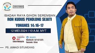 IBADAH RAYA GIHON MALAYSIA 12 MEI 2024 : PS. JUMADI SITUMEANG