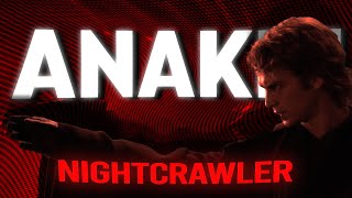 Anakin Skywalker - Nightcrawler [Edit]