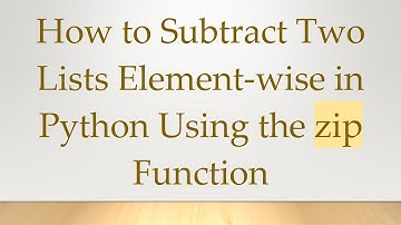 How to Subtract Two Lists Element-wise in Python Using the zip Function