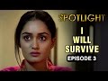 Spotlight | Episode 3 - 'I Will Survive' | Tridha Choudhury | A Web Series By Vikram Bhatt