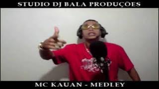 MC KAUAN - MEDLEY PART 1 (STUDIO DJ BALA)