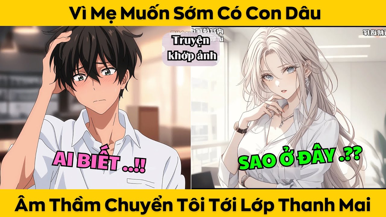 Mẹ Vì Muốn Sớm Có Con Dâu - Liền Âm Thầm Chuyển Tôi Tới Lớp Thanh Mai