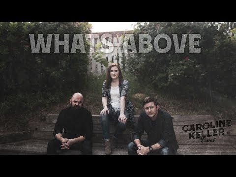 What's Above - Caroline Keller Band