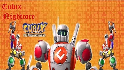 Cubix Robots for Everyone Nightcore
