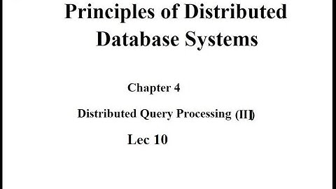 DDS Lec 10 - Distributed Query Processing - Computer Science