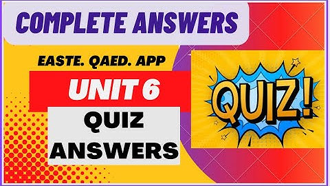 Unit 6 Quiz|Qaed App Unit 6 Quiz Answers|EaSTE QAEDAPP