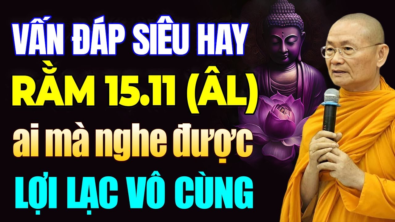 Rằm 15.11 Âm Lịch, Vấn Đáp Siêu Hay Ai Mà Nghe Được Lợi Lạc Vô Cùng - Hòa Thượng Viên Minh