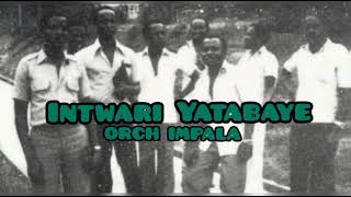 Intwali yaratabaye ~ORCH IMPALA