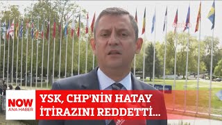 Ysk, Chpnin Hatay Itirazını Reddetti... 17 Nisan 2024 Selçuk Tepeli Ile Now Ana Haber