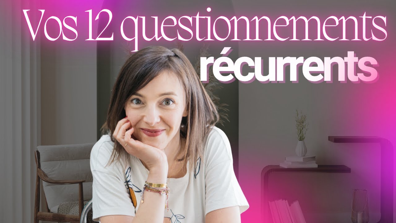 Les 12 questionnements récurrents : un outil pour mieux vous connaître