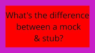 What's the difference between a mock & stub