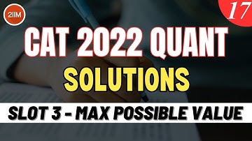 CAT 2022 Slot 3 Quant Solutions | Max Possible Value | Question & Answer | CAT 2022 Prep