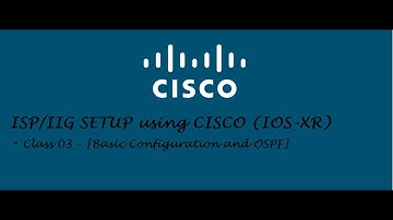 ISP/IIG SETUP using CISCO (IOS-XR) - Class 03 - [Basic Configuration and OSPF]