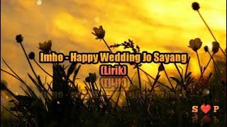 Imho - Happy Wedding Jo Sayang Lirik