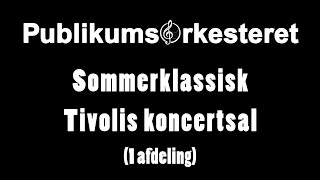 PublikumsOrkesteret - Sommerklassisk i Tivolis koncertsal 19 maj 2019 (1 afdeling)