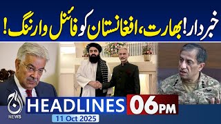 6PM Aaj News Headlines | Pakistan's Last Warning to India And Afghanistan | Pak Afghan Conflict