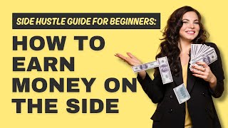 💪Side Hustle Guide For Beginners: How To Earn Money On The Side #sidehustle