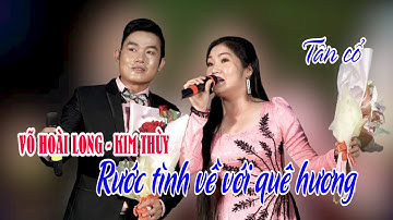 VÕ HOÀI LONG, KIM THUỲ | Tân cổ RƯỚC TÌNH VỀ VỚI QUÊ HƯƠNG | Cải lương cuối tuần 12.12.2020
