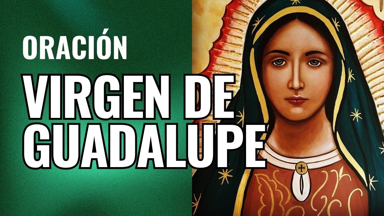 Oración a la Virgen de Guadalupe por Salud y Prosperidad - YouTube