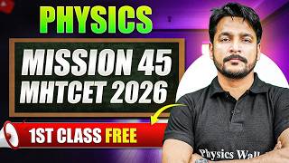 Physics 1st Class FREE | Mission 45 MHTCET 2026 | #mhtcet2026