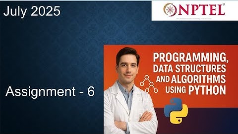 Programming, Data Structures And Algorithms Using Python Nptel Assignment 6 Week 6 July 2025 | NPTEL