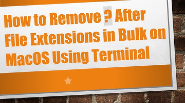 How to Remove ? After File Extensions in Bulk on MacOS Using Terminal