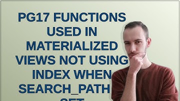 Dba: PG17 functions used in materialized views not using index when search_path is set
