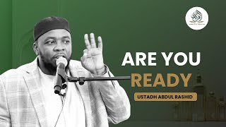 ARE YOU READY? || BY USTADH ABDUL RASHID 