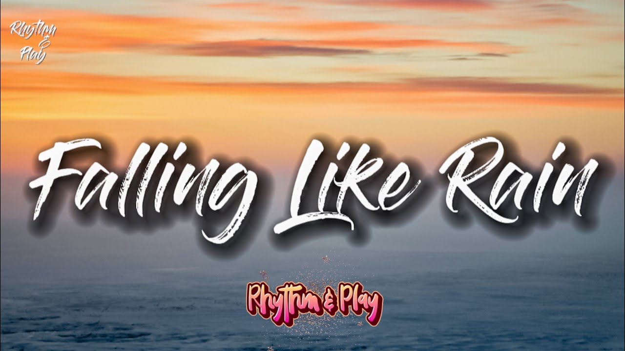 Falling Like Rain (Official Song Lyrics) Falling Like Rain (Official Song Lyrics)