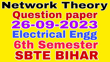 Network Theory||Question paper(26-09-2023)||Electrical Engg||6th Semester||SBTE BIHAR