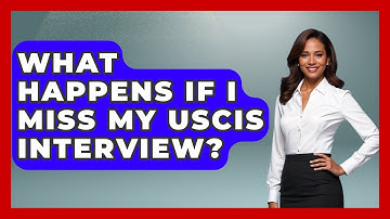 What Happens If I Miss My USCIS Interview? - US Citizenship Immigration Guide