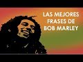 LAS MEJORES FRASES BOB MARLEY  - 10 DE SUS MEJORES CITAS CÉLEBRES