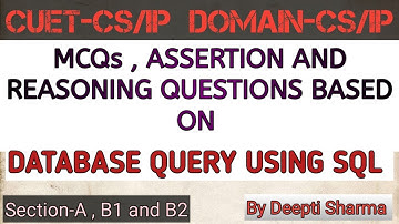 Important MCQS , Assertion & Reasoning Questions based on Database Query using SQL | CUET-CS/IP