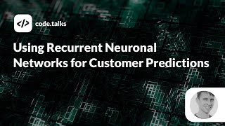 code.talks 2019 - Using Recurrent Neuronal Networks for Customer Predictions