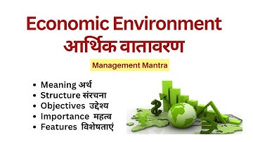 Economic Environment in Business - Meaning, Importance, Features, Objectives, Structure