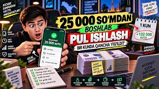 💸 25 000 SO‘MDAN BOSHLAB PUL ISHLASH | BIR KUNDA QANCHA YIG‘ILDI?