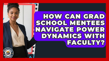 How Can Grad School Mentees Navigate Power Dynamics With Faculty? - Grad School Mindset