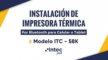 INSTALACIÓN DE IMPRESORA TÉRMICA ITC-58K POR BLUETOOTH