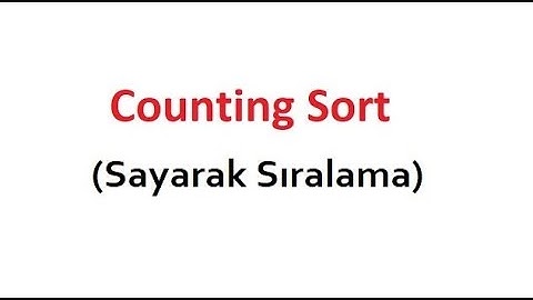Counting Sort - Sayarak Sıralama
