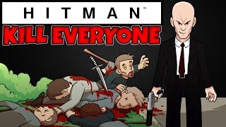HITMAN - Kill Everyone Challenge - Lets have some FUN!!