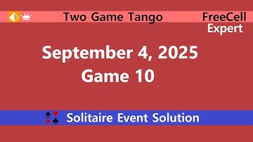 Two Game Tango Game #10 | September 4, 2025 Event | FreeCell Expert