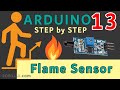 Lesson 13: Using Flame Sensor module with Arduino  | Arduino Step By Step Course