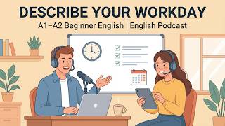 Describe Your Workday in English | A1–A2 Beginner English | English Podcast