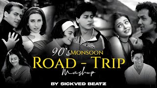 90s Monsoon Road Trip Love Mashup | SICKVED BEATZ | 90s Love Songs Mashup | 90s Classic Hits Mashup
