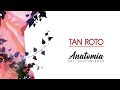 TAN ROTO [ANATOMÍA DEL SENTIMIENTO] 2018 - Brock Ansiolitiko