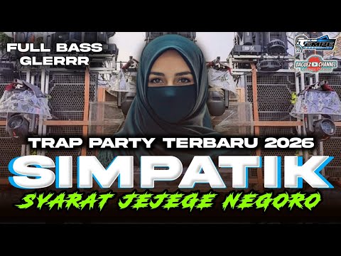 DJ SYARAT JEJEGE NEGORO TRAP PARTY X SIMPATIK FULL BASS