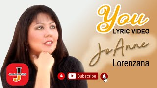 "YOU" (LYRICS) - JoAnne Lorenzana | Composer: Gigi Mordeno; Arranger:  Romy Salcedo